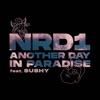 Another Day In Paradise NRD1 feat. Sushy